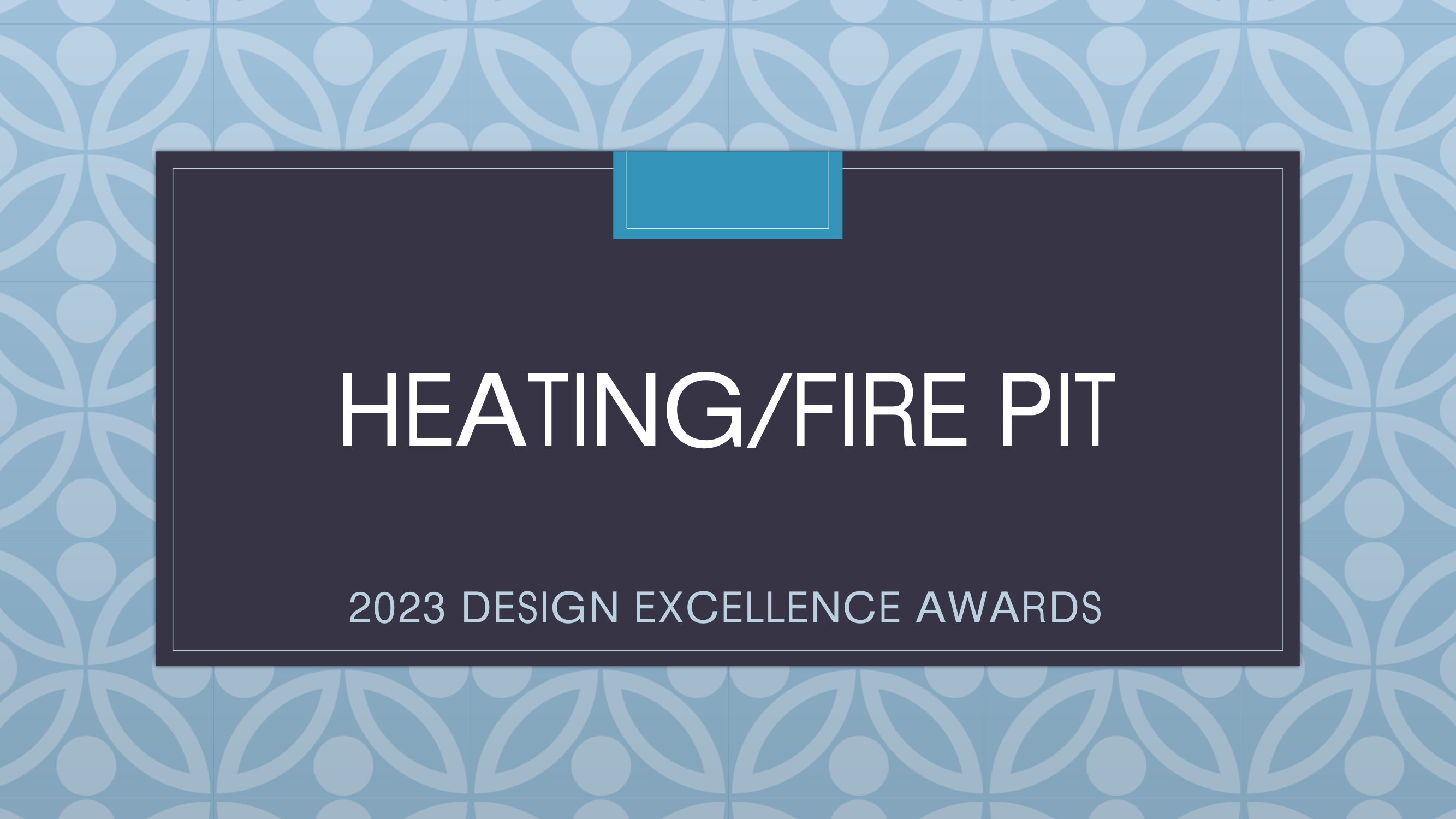ICFA Design Excellence Awards - Heating / Fire Pit Category
